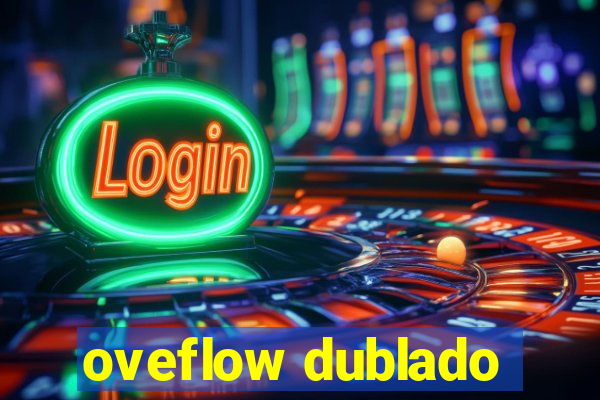oveflow dublado